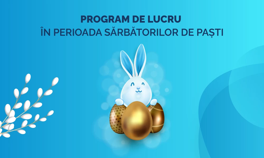 Program de lucru în perioada sărbătorilor de Paști